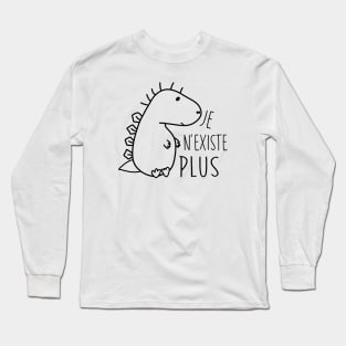 Extinct Dinosaur: I don't exist anymore / Dinosaure: Je n'existe plus Long Sleeve T-Shirt